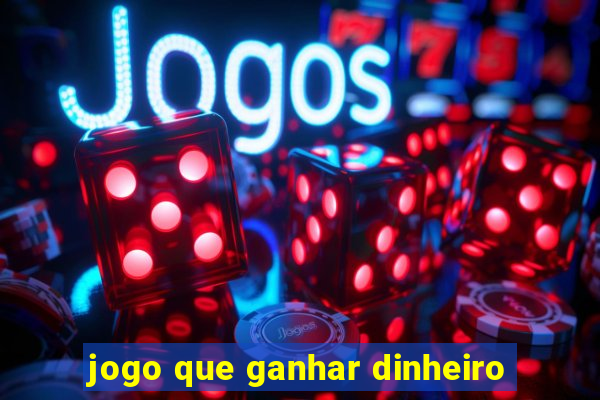 jogo que ganhar dinheiro